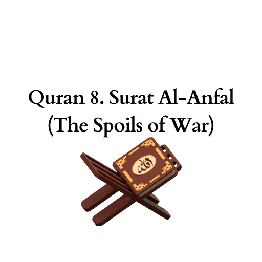 Quran 8. Surat Al-Anfal (The Spoils of War) 